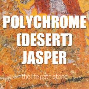Polychrome (Desert) Jasper: the life path stone